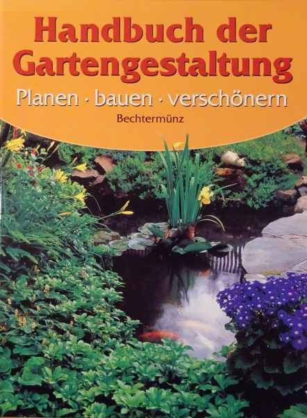 Handbuch der Gartengestaltung Planen-Bauen-Verschönern